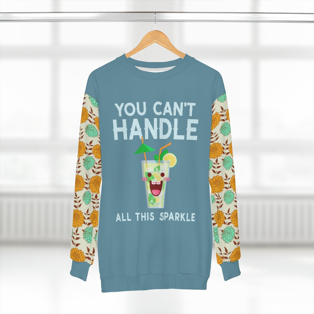 You Can't Handle It Unisex Sweatshirt