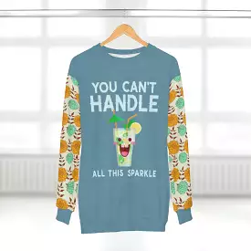 You Can't Handle It Unisex Sweatshirt